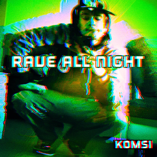 Stream RAVE ALL NIGHT AFTER REMIX by KOMSI | Listen online for free on ...