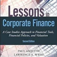 download KINDLE 📖 Lessons in Corporate Finance: A Case Studies Approach to Financial