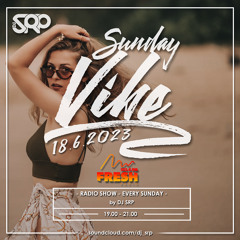 SUNDAY VIBE 18.6.2023 - RADIO SHOW by DJ SRP (FRESH radio 103,6FM)