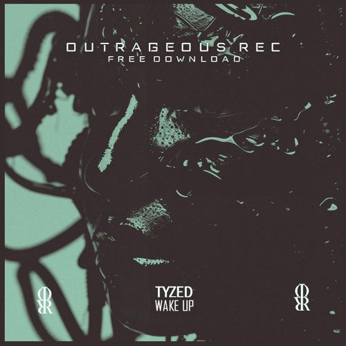 [PREMIERE] TYZED - WAKE UP. [OUTRAGEOUS REC]