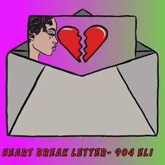 Heart 💔 Break Letter - 904 Eli