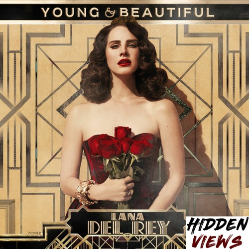 Stream Lana Del Rey - Young and Beautiful (Hidden Views Remix) by Hidden  Views | Listen online for free on SoundCloud