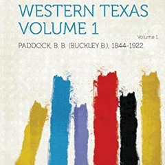 VIEW [EBOOK EPUB KINDLE PDF] A History of Central and Western Texas Volume 1 by  Padd