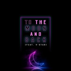 To The Moon And Back (feat. V - Star)