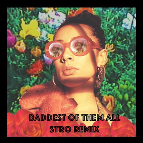 Baddest of Them All (B.O.T.A) Stro Remix