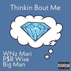 Thinkin' Bout Me(Feat. WNz Mari, P$B Wise, Bigman)