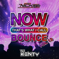 NOW! Thats What I Call Bounce Volume 13 - Dj Nickiee Guest mix Kenty