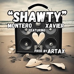 Shawty (Montero x Xavier)