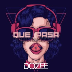 Que Pasa Dozee Edit