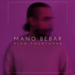 Kian Pourtorab - Mano Bebar