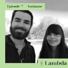 Episode 7 - Aurianne, entrepreneuse et maman