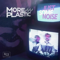 More Plastic - Just Some Noise [Nerd Nation Release]