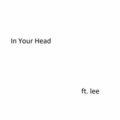 In Your Head (ft. lee)
