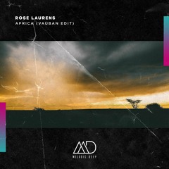 FREE DOWNLOAD: Rose Laurens - Africa (Vauban Edit) [Melodic Deep]