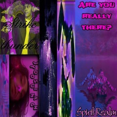 Are You Really There   ~  + Spiritrealm X Strike Thunder X Josiah Young +