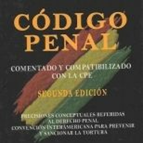 Desalentar Enlace Suburbio Stream Codigo Penal Boliviano Comentado Y Concordado Pdf 53 from Deanna |  Listen online for free on SoundCloud