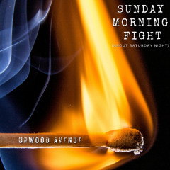 Sunday Morning Fight (About Saturday Night)