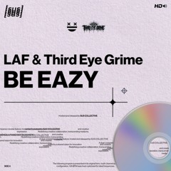 LAF x Third Eye Grime - BE EAZY
