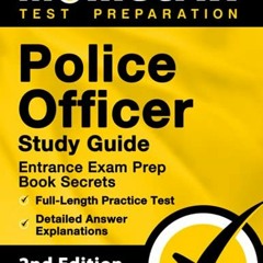 ✔️ [PDF] Download Police Officer Exam Study Guide: Police Entrance Prep Book Secrets, Full-Lengt