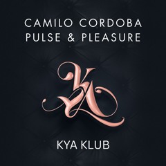 KYA KLUB • Camilo Cordoba • Pulse & Pleasure