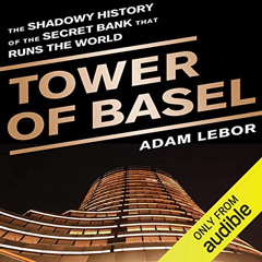 DOWNLOAD EPUB 💚 Tower of Basel: The Shadowy History of the Secret Bank that Runs the