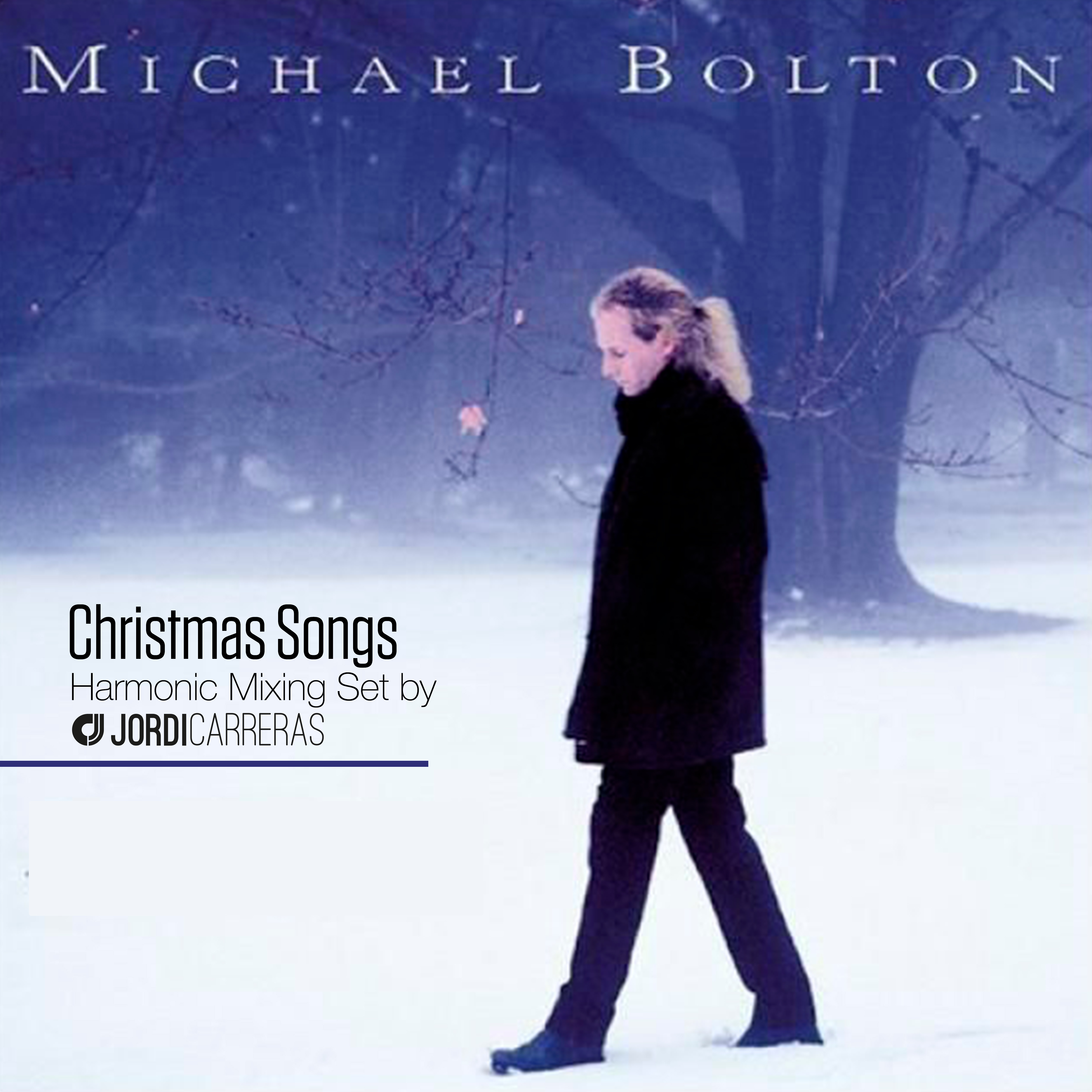 MICHAEL BOLTON CHRISTMAS SONGS – Harmonic Mixing set by Jordi Carreras