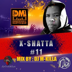 X - SHATTA #11 DJ M - KILLA