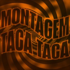 MONTAGEM TACA TACA
