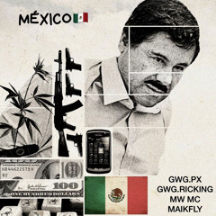 México ( feat. GWG RICKING, MW MC, MAIKFLY)