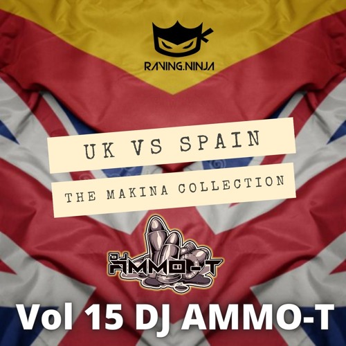 UK Vs Spain - The Makina Collection Vol. 15 By Dj Ammo T (Free DL & Tracklist in Desc)