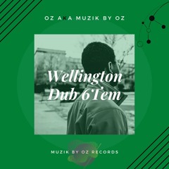 [Deluxe Edition] Wellington Dub 6Tem '90 By Oz aka Muzik By Oz