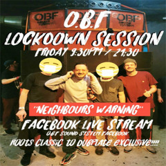 OBF LOCKDOWN SESSION - Neighbours Warning - 10-4-2020