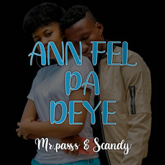 Ann Fel Deye Pa Deye __Mr.Passs & Scandy