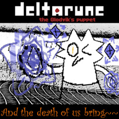 And the death of us bring~~ - [The Glodvik's puppet]