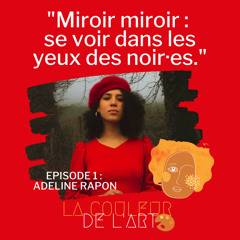 Épisode 1 - Miroir miroir : se voir dans les yeux des noir·s.