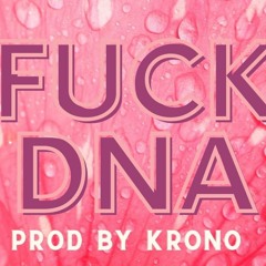 DNA DISS FREESTYLE (PROD BY KRONO)