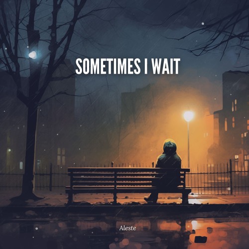 Sometimes I Wait