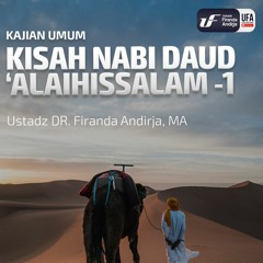 Kisah Nabi Daud 'Alaihissalam - 1 - Ustadz Dr. Firanda Andirja, M.A.