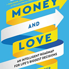 [View] EPUB 🧡 Money and Love: An Intelligent Roadmap for Life's Biggest Decisions by
