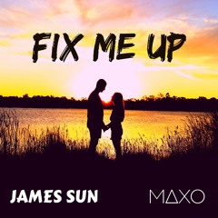 James Sun & MAXO - Fix Me Up