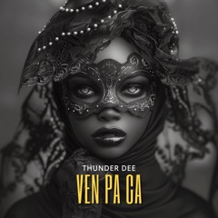 Thunder Dee - Ven Pa Ca