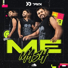 ME MASH - DJ DRICK