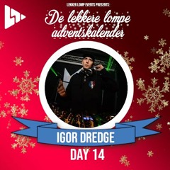 De Lekkere Lompe Adventskalender Day 14 - Igor Dredge