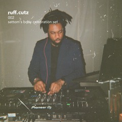 ruff cutz 002 | sattom's bday celebration set (live)
