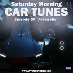 Saturday Morning Car Tunes Episode 20 "Farewells"