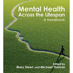 [READ] EPUB √ Mental Health Across the Lifespan: A Handbook by  Mary Steen &  Michael