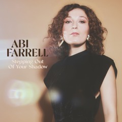 Abi Farrell - Stepping Out Of Your Shadow