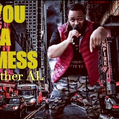 Brother AL - You A Mess