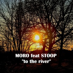 Stoop & Moro & the Silent Revolution - To The River