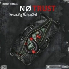 No Trust- Brazy Zay X LUCKY3RD (Official Audio)